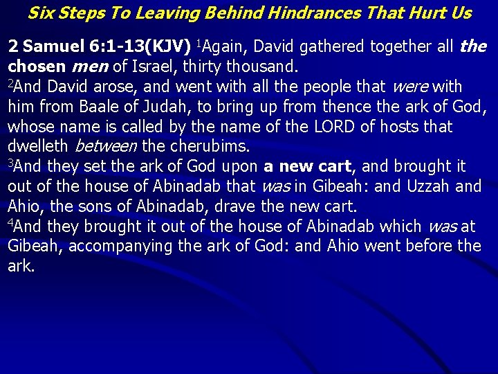 Six Steps To Leaving Behind Hindrances That Hurt Us 2 Samuel 6: 1 -13(KJV)