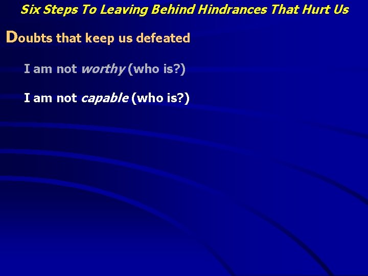 Six Steps To Leaving Behind Hindrances That Hurt Us Doubts that keep us defeated