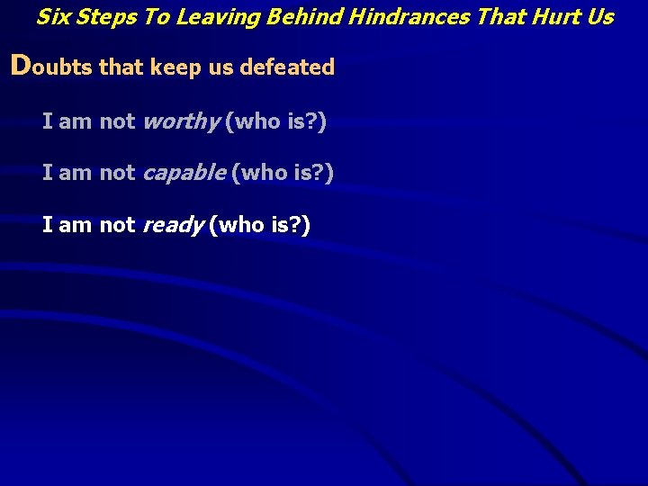 Six Steps To Leaving Behind Hindrances That Hurt Us Doubts that keep us defeated