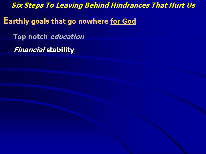 Six Steps To Leaving Behind Hindrances That Hurt Us Earthly goals that go nowhere