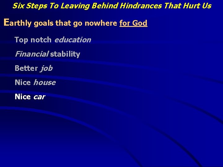 Six Steps To Leaving Behind Hindrances That Hurt Us Earthly goals that go nowhere