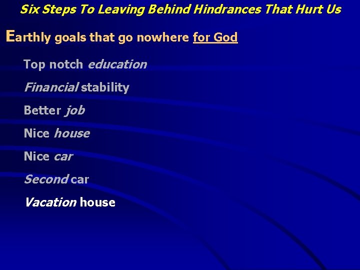 Six Steps To Leaving Behind Hindrances That Hurt Us Earthly goals that go nowhere