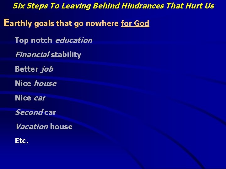 Six Steps To Leaving Behind Hindrances That Hurt Us Earthly goals that go nowhere