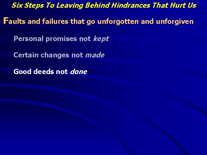 Six Steps To Leaving Behind Hindrances That Hurt Us Faults and failures that go