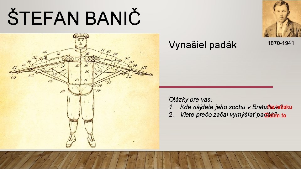 ŠTEFAN BANIČ Vynašiel padák 1870 -1941 Otázky pre vás: Na letisku 1. Kde nájdete