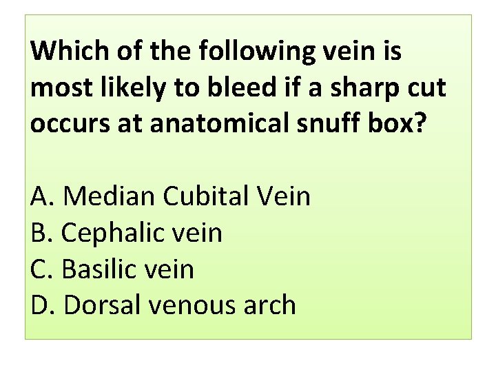 Which of the following vein is most likely to bleed if a sharp cut