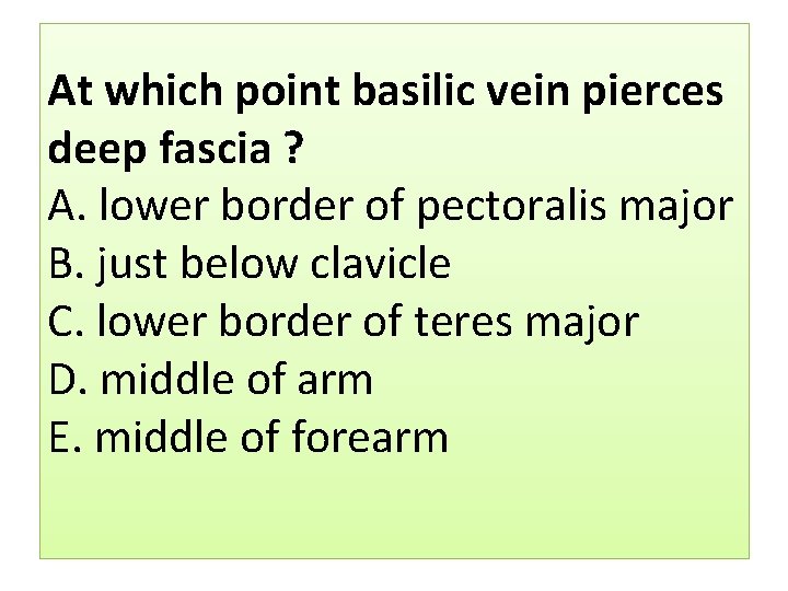 At which point basilic vein pierces deep fascia ? A. lower border of pectoralis