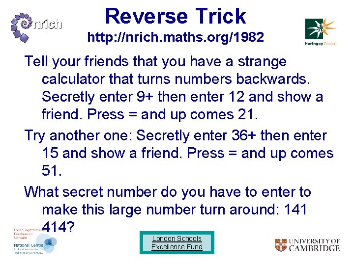Reverse Trick http: //nrich. maths. org/1982 Tell your friends that you have a strange