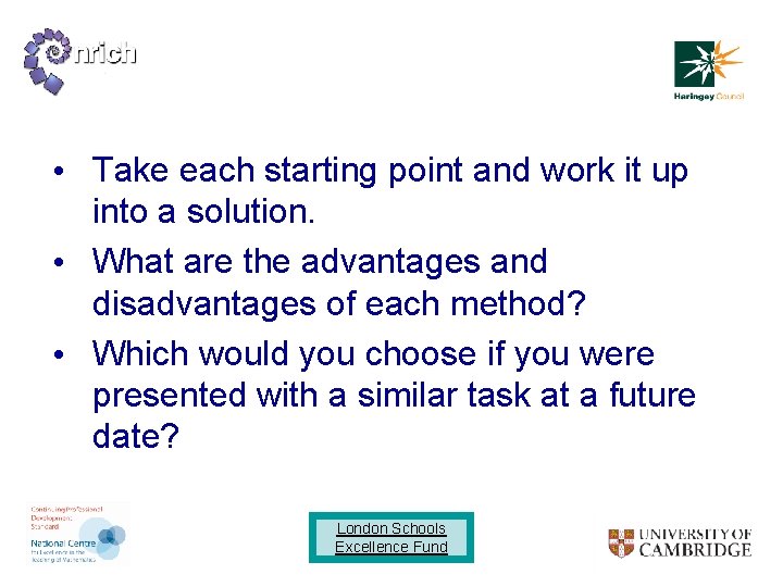  • Take each starting point and work it up into a solution. •