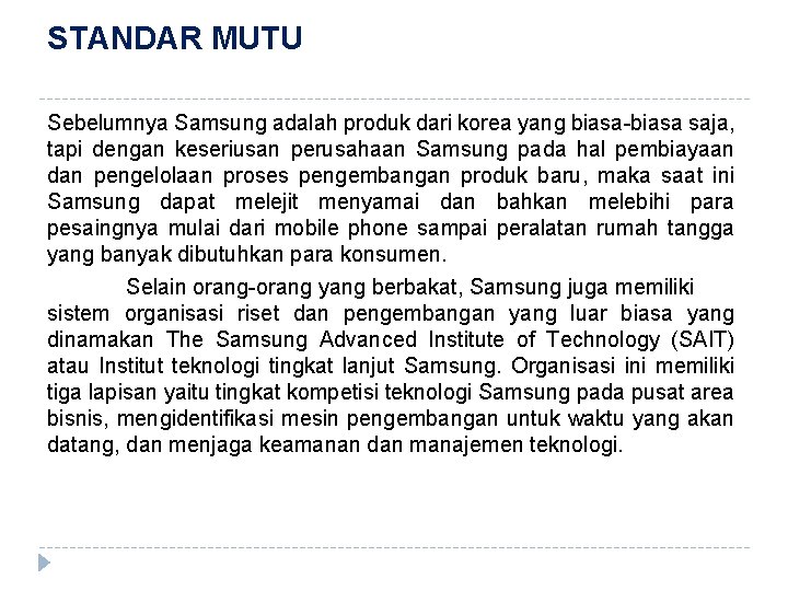 STANDAR MUTU Sebelumnya Samsung adalah produk dari korea yang biasa-biasa saja, tapi dengan keseriusan