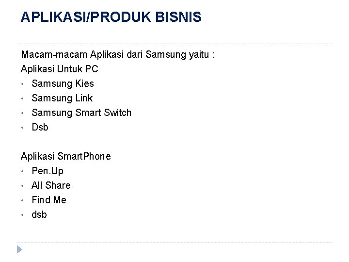 APLIKASI/PRODUK BISNIS Macam-macam Aplikasi dari Samsung yaitu : Aplikasi Untuk PC • • Samsung