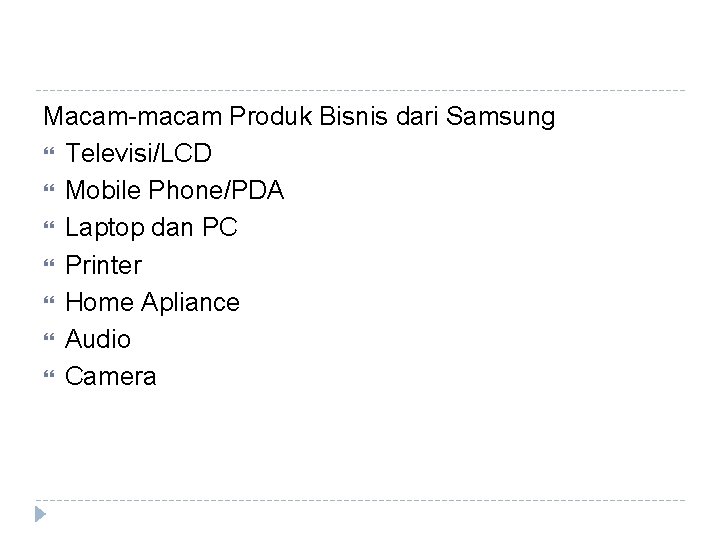 Macam-macam Produk Bisnis dari Samsung Televisi/LCD Mobile Phone/PDA Laptop dan PC Printer Home Apliance