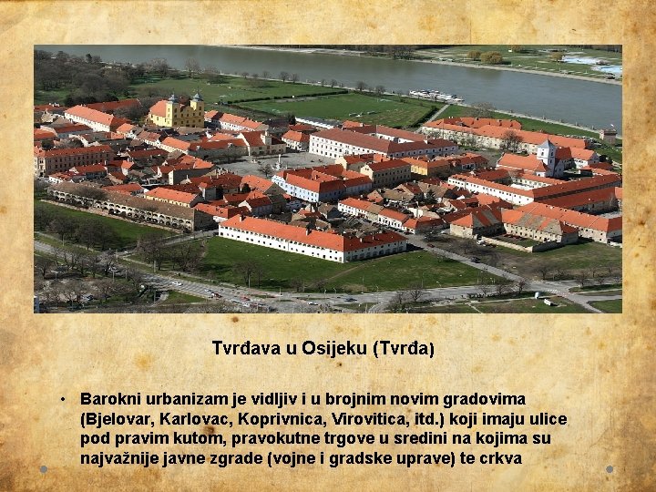 Tvrđava u Osijeku (Tvrđa) • Barokni urbanizam je vidljiv i u brojnim novim gradovima