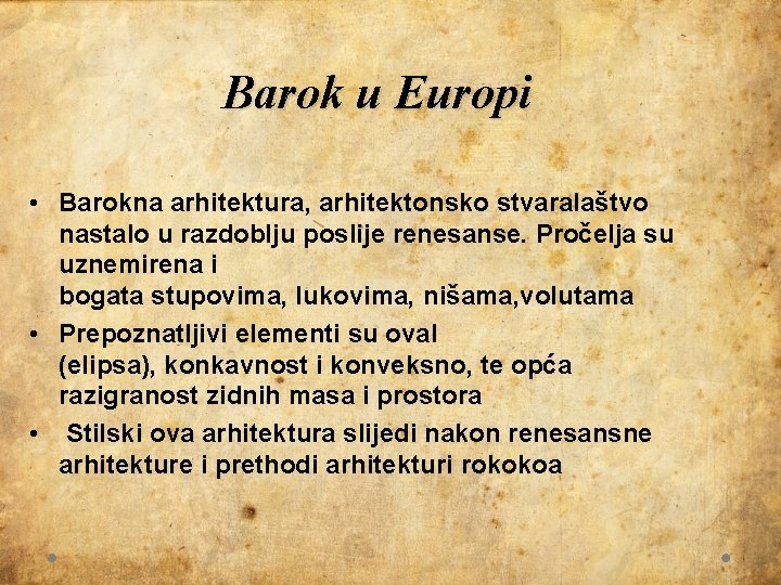 Barok u Europi • Barokna arhitektura, arhitektonsko stvaralaštvo nastalo u razdoblju poslije renesanse. Pročelja