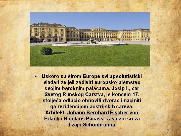  • Uskoro su širom Europe svi apsolutistički vladari željeli zadiviti europsko plemstvo svojim