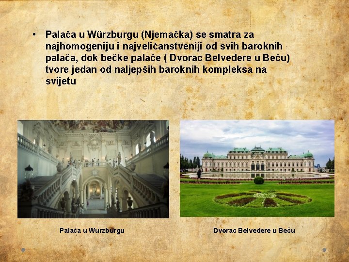  • Palača u Würzburgu (Njemačka) se smatra za najhomogeniju i najveličanstveniji od svih