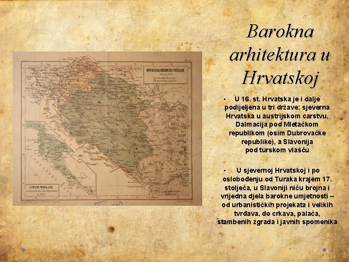 Barokna arhitektura u Hrvatskoj • U 16. st. Hrvatska je i dalje podijeljena u
