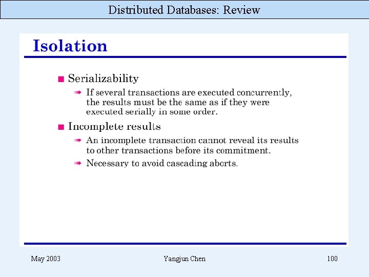 Distributed Databases: Review May 2003 Yangjun Chen 100 