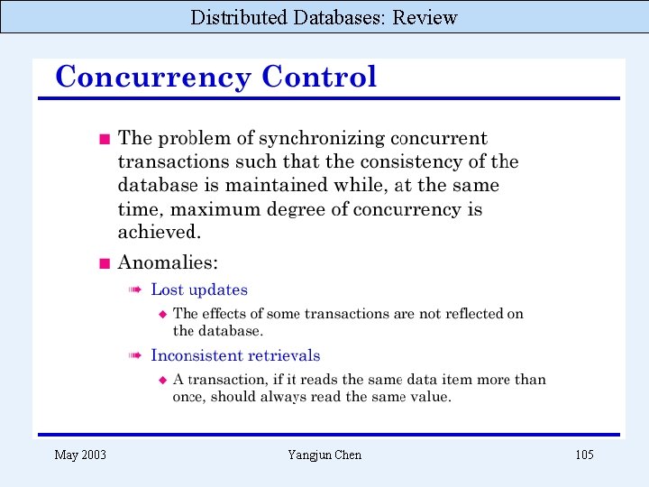 Distributed Databases: Review May 2003 Yangjun Chen 105 