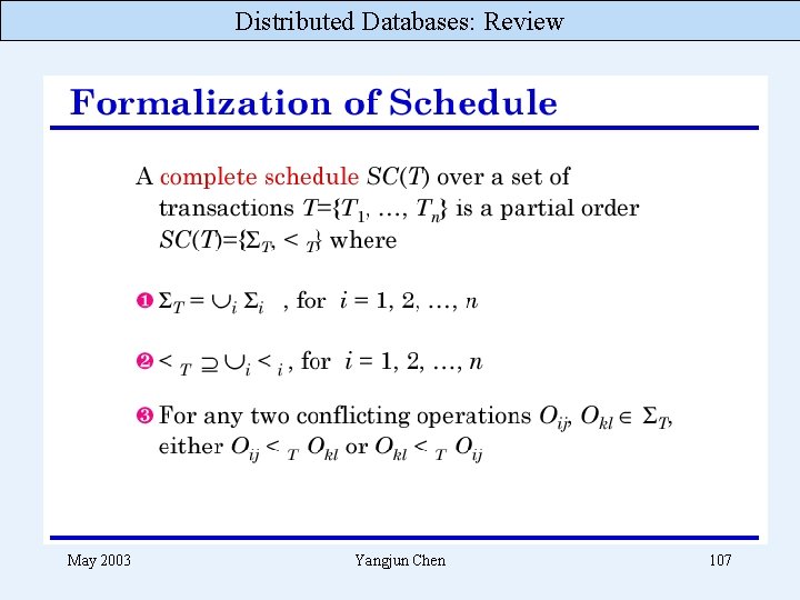 Distributed Databases: Review May 2003 Yangjun Chen 107 