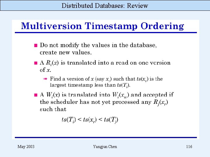 Distributed Databases: Review May 2003 Yangjun Chen 116 