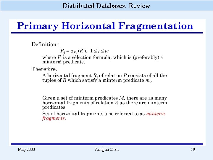 Distributed Databases: Review May 2003 Yangjun Chen 19 