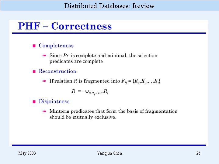 Distributed Databases: Review May 2003 Yangjun Chen 26 