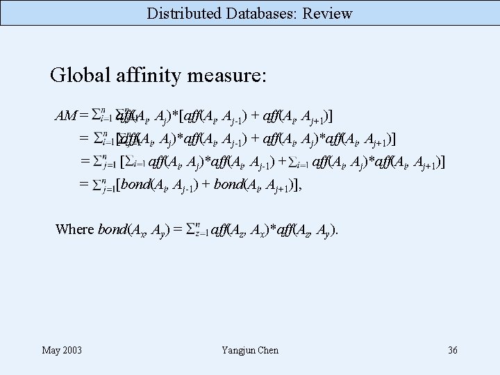 Distributed Databases: Review Global affinity measure: AM = aff(Ai, Aj)*[aff(Ai, Aj-1) + aff(Ai, Aj+1)]