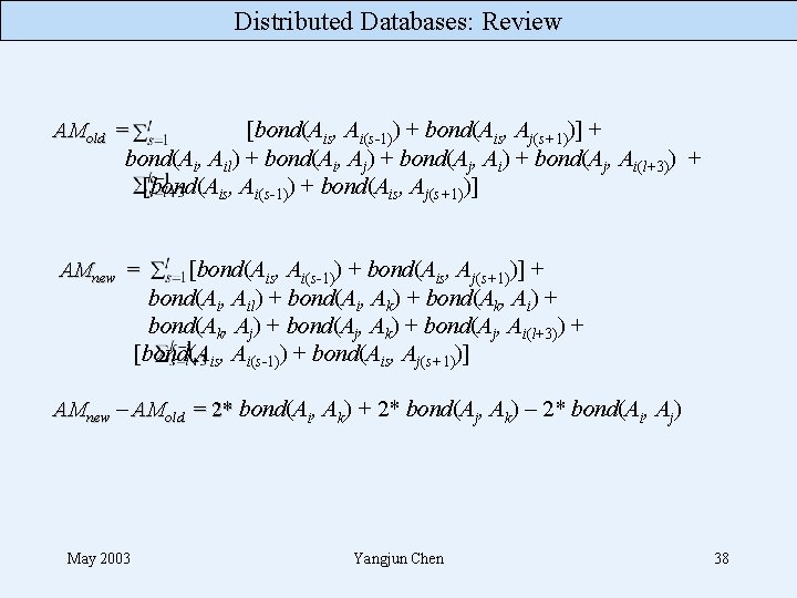 Distributed Databases: Review [bond(Ais, Ai(s-1)) + bond(Ais, Aj(s+1))] + bond(Ai, Ail) + bond(Ai, Aj)
