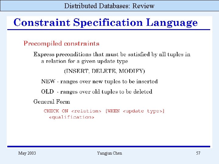 Distributed Databases: Review May 2003 Yangjun Chen 57 