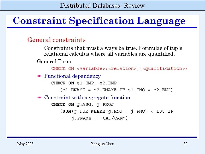 Distributed Databases: Review May 2003 Yangjun Chen 59 