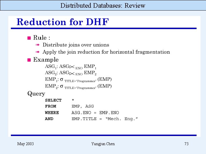 Distributed Databases: Review May 2003 Yangjun Chen 73 