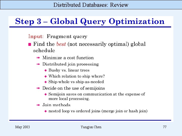 Distributed Databases: Review May 2003 Yangjun Chen 77 