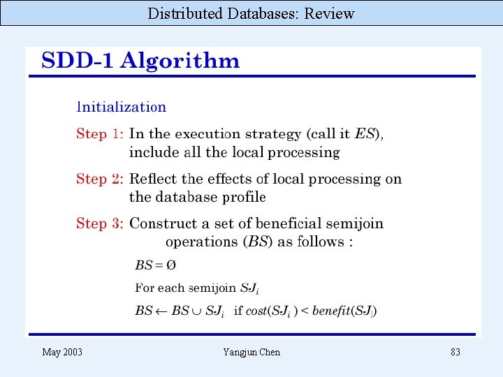Distributed Databases: Review May 2003 Yangjun Chen 83 