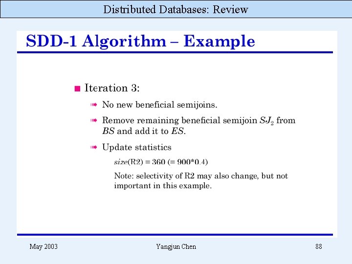 Distributed Databases: Review May 2003 Yangjun Chen 88 