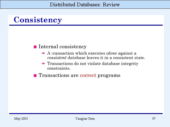 Distributed Databases: Review May 2003 Yangjun Chen 97 