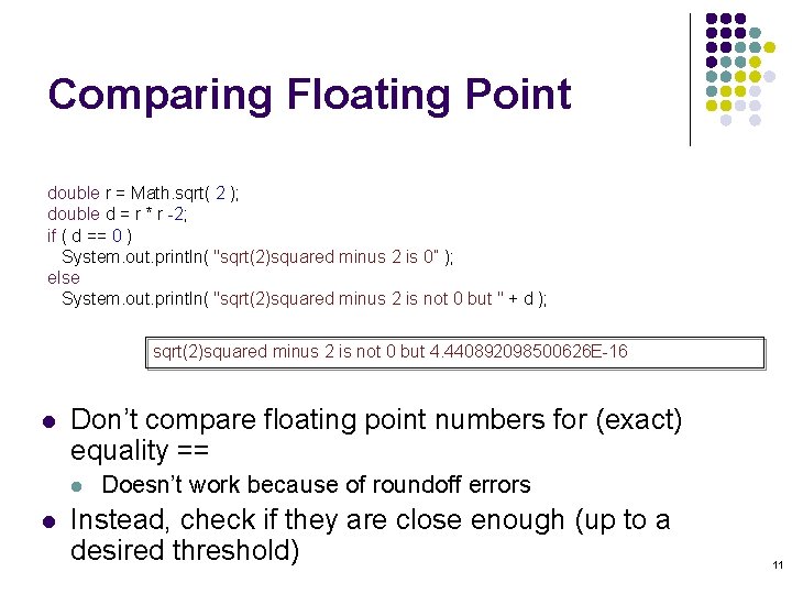 Comparing Floating Point double r = Math. sqrt( 2 ); double d = r