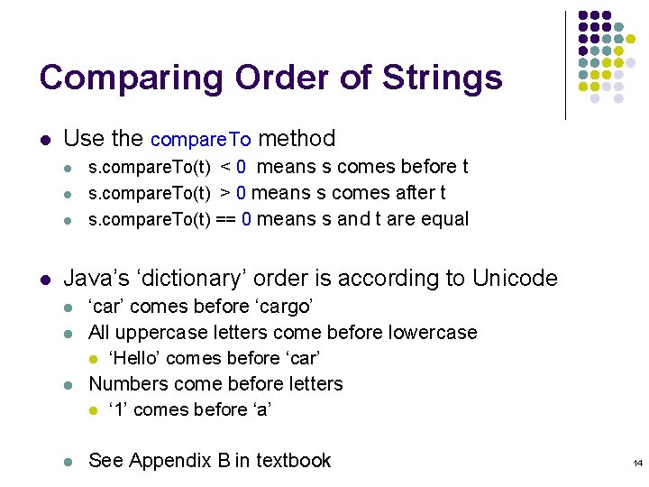 Comparing Order of Strings l Use the compare. To method l l s. compare.
