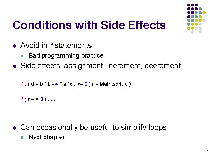 Conditions with Side Effects l Avoid in if statements! l l Bad programming practice