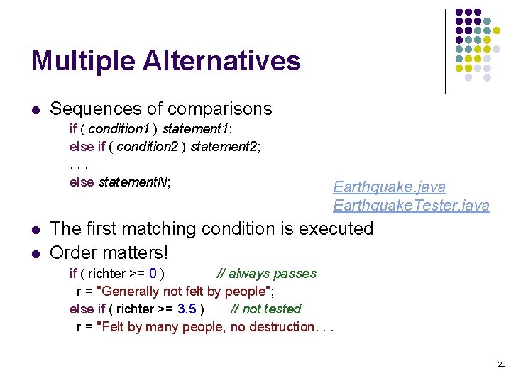 Multiple Alternatives l Sequences of comparisons if ( condition 1 ) statement 1; else