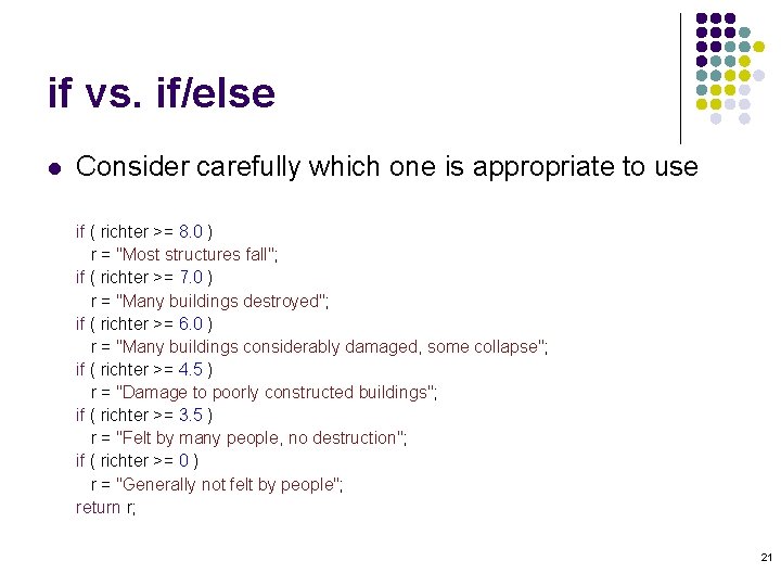 if vs. if/else l Consider carefully which one is appropriate to use if (