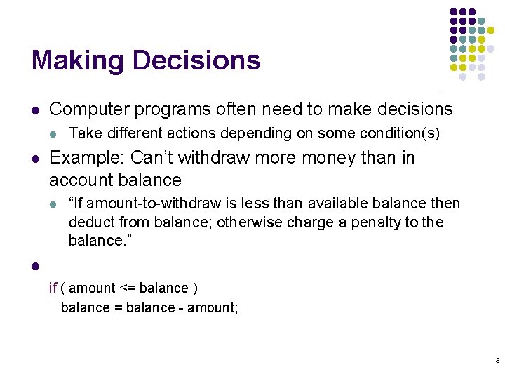 Making Decisions l Computer programs often need to make decisions l l Take different