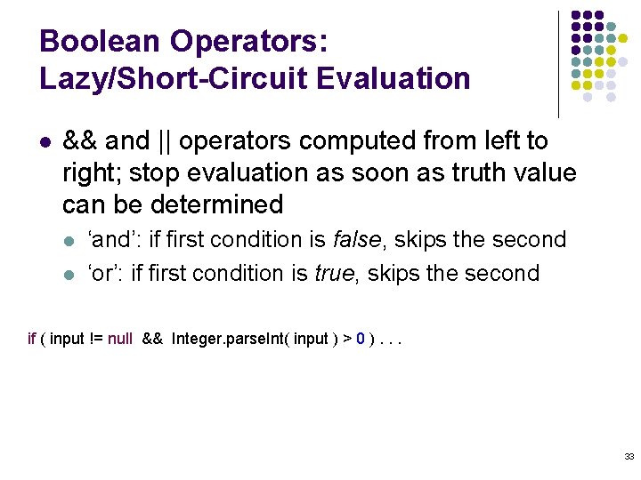 Boolean Operators: Lazy/Short-Circuit Evaluation l && and || operators computed from left to right;