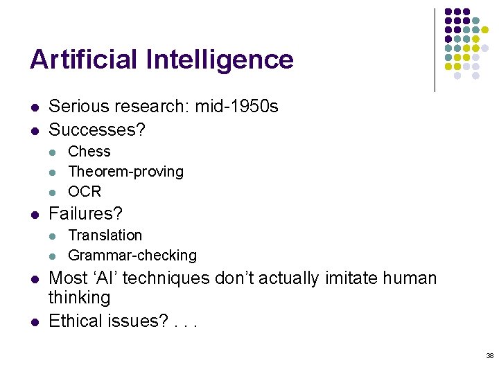 Artificial Intelligence l l Serious research: mid-1950 s Successes? l l Failures? l l