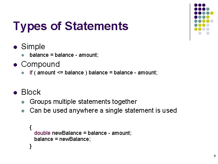 Types of Statements l Simple l l Compound l l balance = balance -
