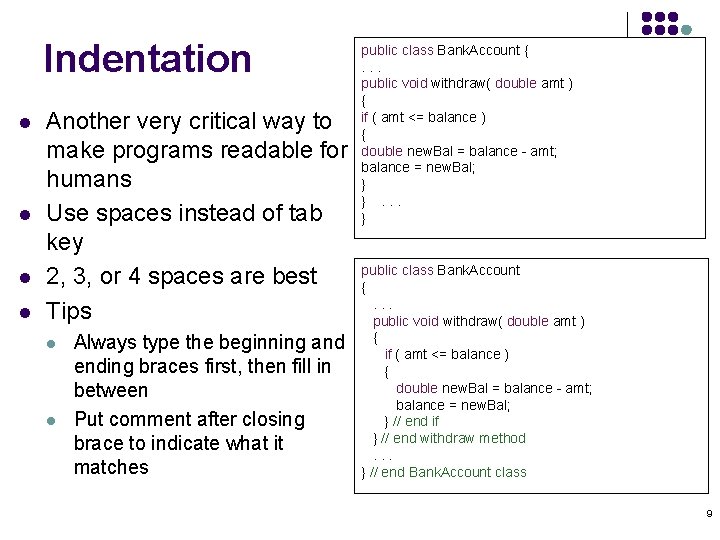 Indentation l l Another very critical way to make programs readable for humans Use