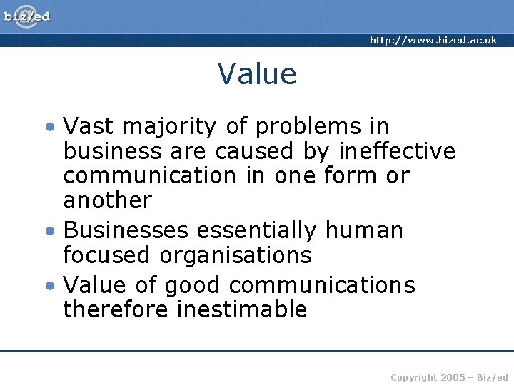 http: //www. bized. ac. uk Value • Vast majority of problems in business are