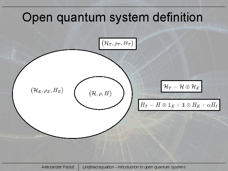 Open quantum system definition Aleksander Pasiut Lindblad equation - Introduction to open quantum systems