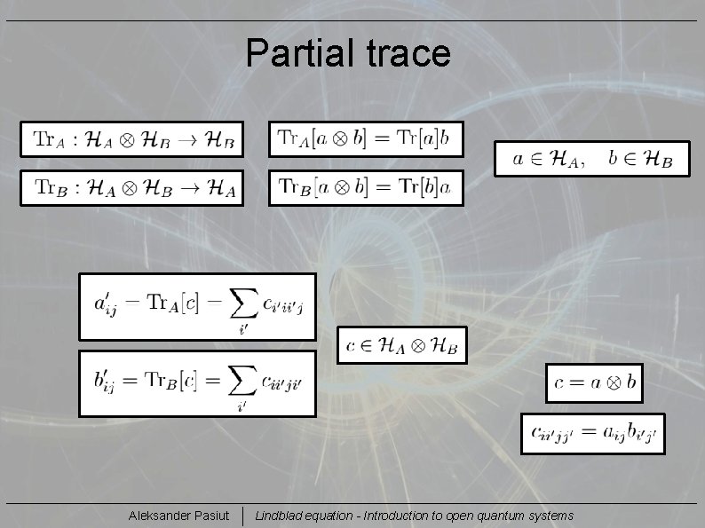 Partial trace Aleksander Pasiut Lindblad equation - Introduction to open quantum systems 