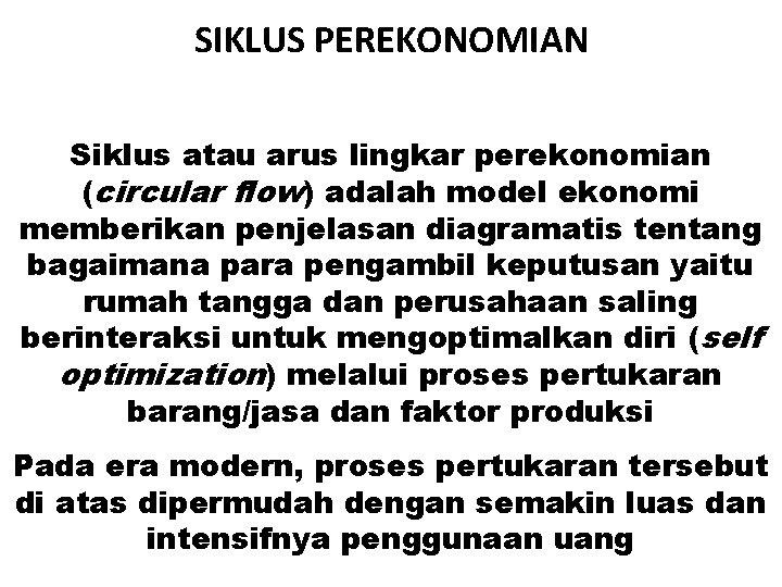 SIKLUS PEREKONOMIAN Siklus atau arus lingkar perekonomian (circular flow) adalah model ekonomi memberikan penjelasan